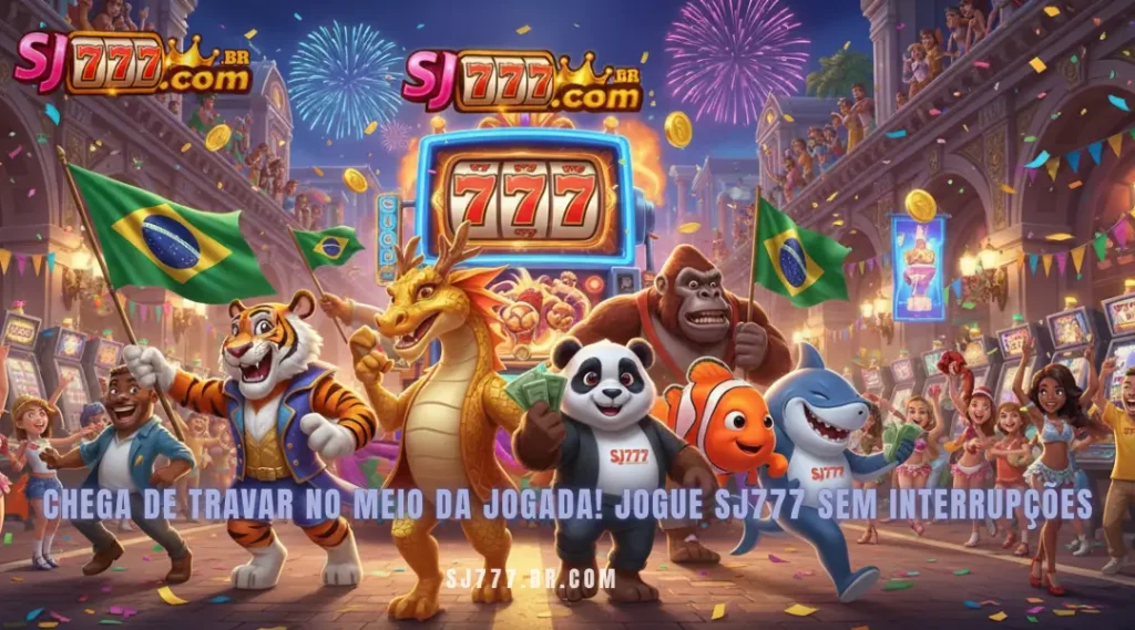 Chega de travar no meio da jogada! jogue SJ777 sem interrupções