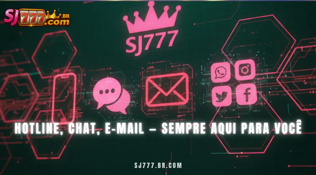 Hotline, chat, e-mail — sempre aqui para você
