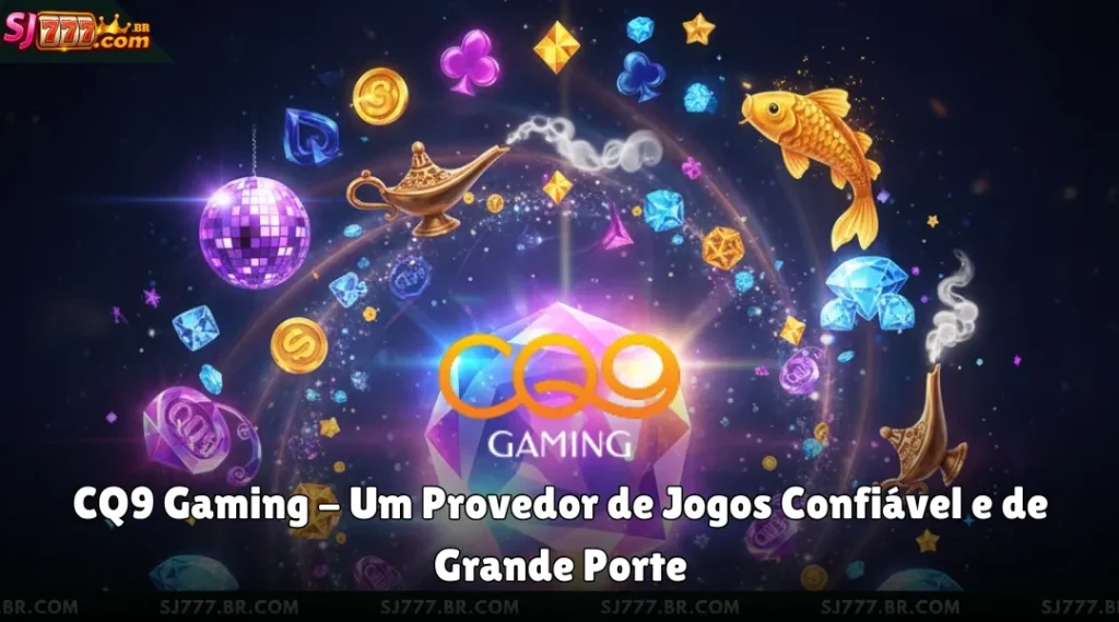 CQ9 Gaming - Um Provedor de Jogos Confiável e de Grande Porte